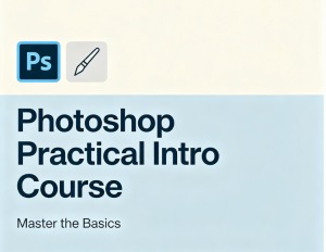 Photoshop Practical Intro Course